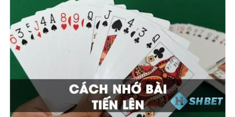 Cách nhớ bài tiến lên