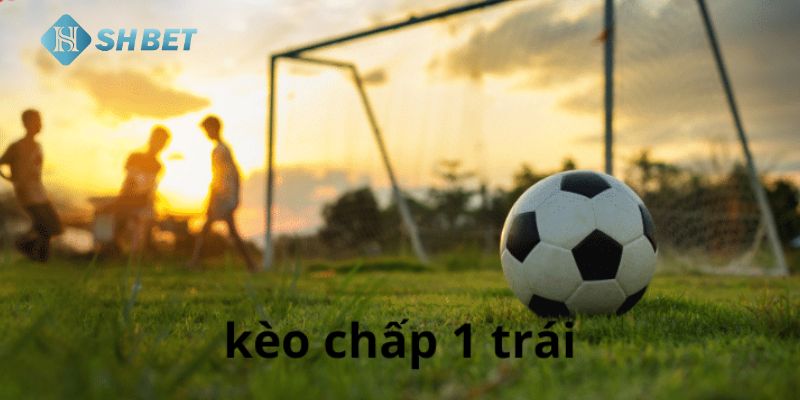 Ví dụ minh họa cụ thể cho kèo chấp 1 trái