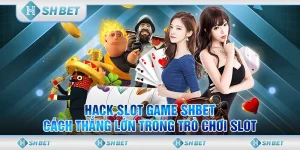 Hack Slot Game SHBET – Cách Thắng Lớn Trong Trò Chơi Slot