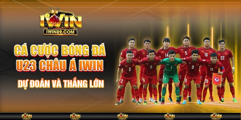 Cá Cược Bóng Đá U23 Châu Á IWIN – Dự Đoán Và Thắng Lớn