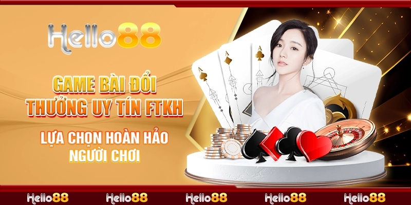 game bài đổi thưởng uy tín ftkh