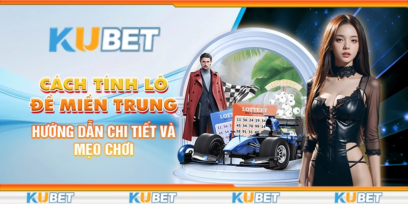 Cách tính lô đề miền trung